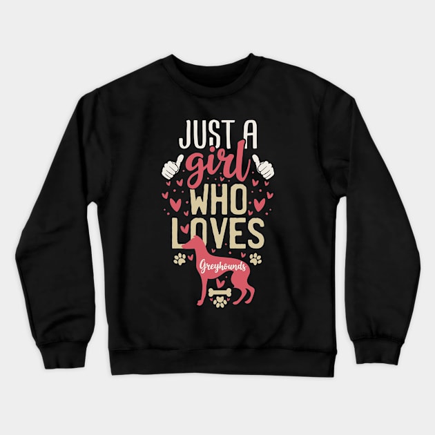 Just a Girl Who Loves Greyhounds Crewneck Sweatshirt by Tesszero